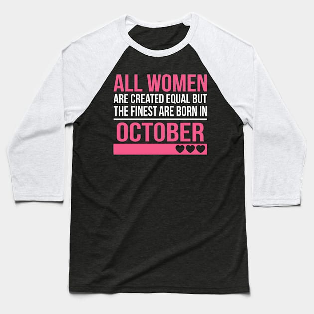Finest Women Are Born In October Birthday Gift Baseball T-Shirt by SweetMay